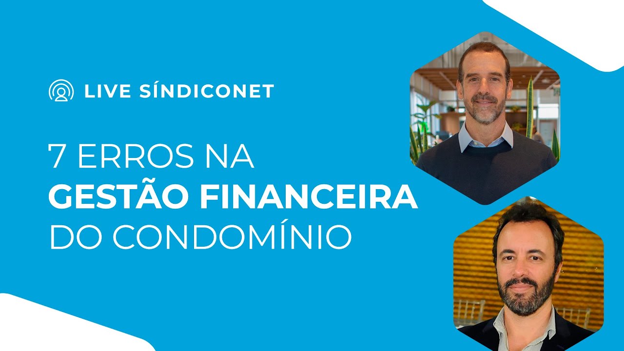 7 ERROS NA GEST&Atilde;O FINANCEIRA DO CONDOM&Iacute;NIO | Lives S&iacute;ndicoNet