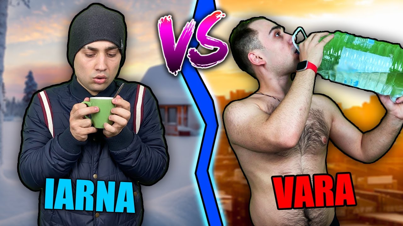 Vara vs Iarna / IARNA sau VARA