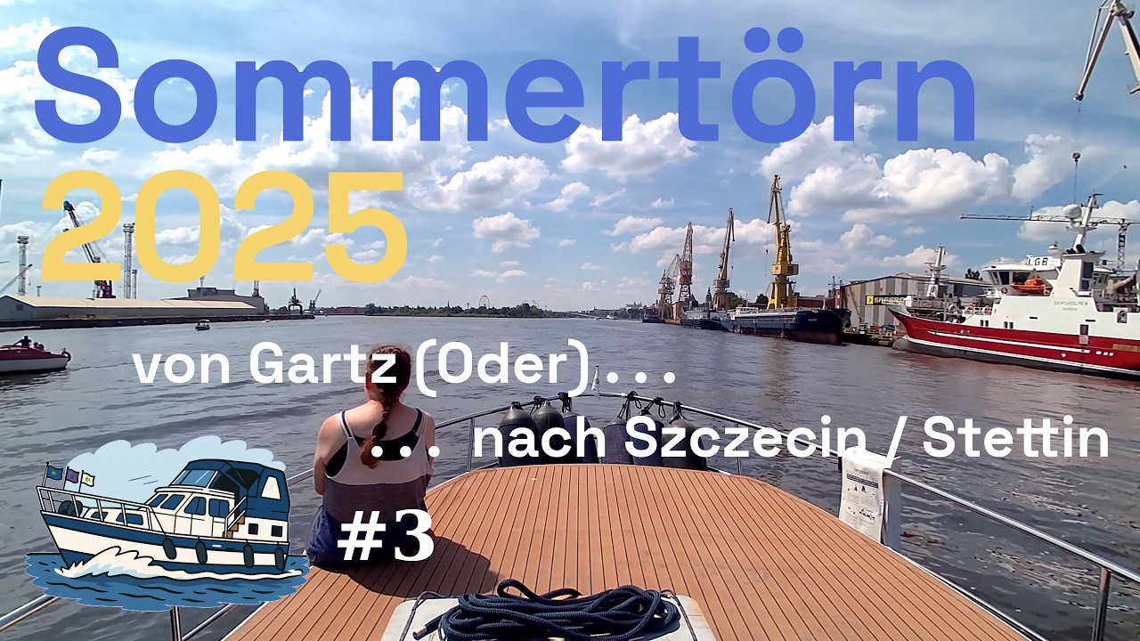 Sommertörn 2025: #3 - Von Gartz (Oder) nach Szczecin / Stettin