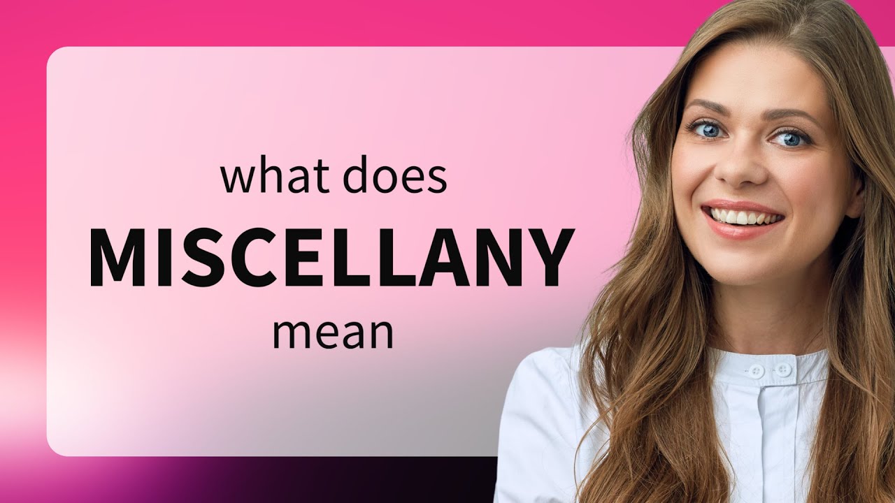 Miscellany &mdash; what is MISCELLANY meaning