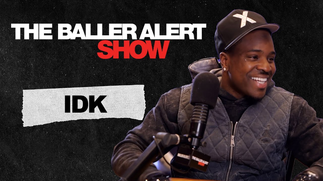 IDK Talks Exclusive Nike Deal, Working Wiith Billie Eilish, New Music & More | The Baller Alert Show