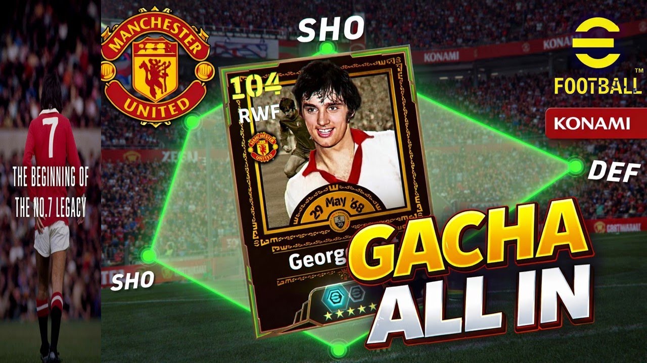 GACHA ALL IN GEORGE BEST II MANCHESTER UNITED LEGEND IN FOOTBALL II EFOOTBALL MOBILE 2026