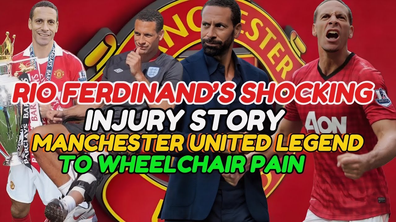 Rio Ferdinand’s Shocking Injury Story: From Manchester United Legend to Wheelchair Pain