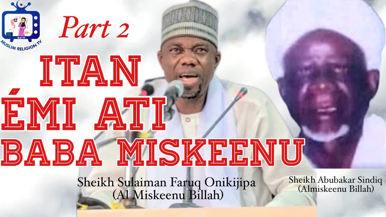 Part 2 - ITAN EMI ATI BABA MISKEENU -  Sheikh Sulaiman Faruq-Onikijipa (Al-Miskeenu Billah)