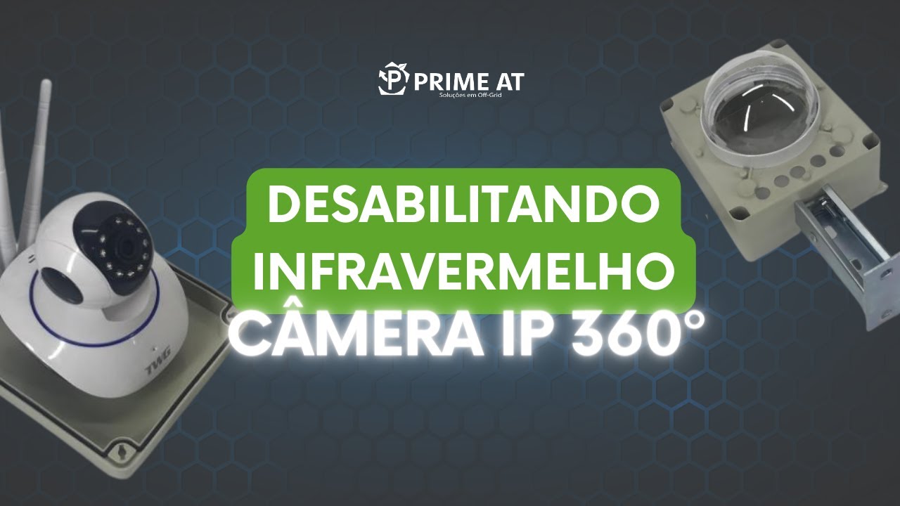 DESABILITANDO INFRAVERMELHO DA CAMERA IP 360°