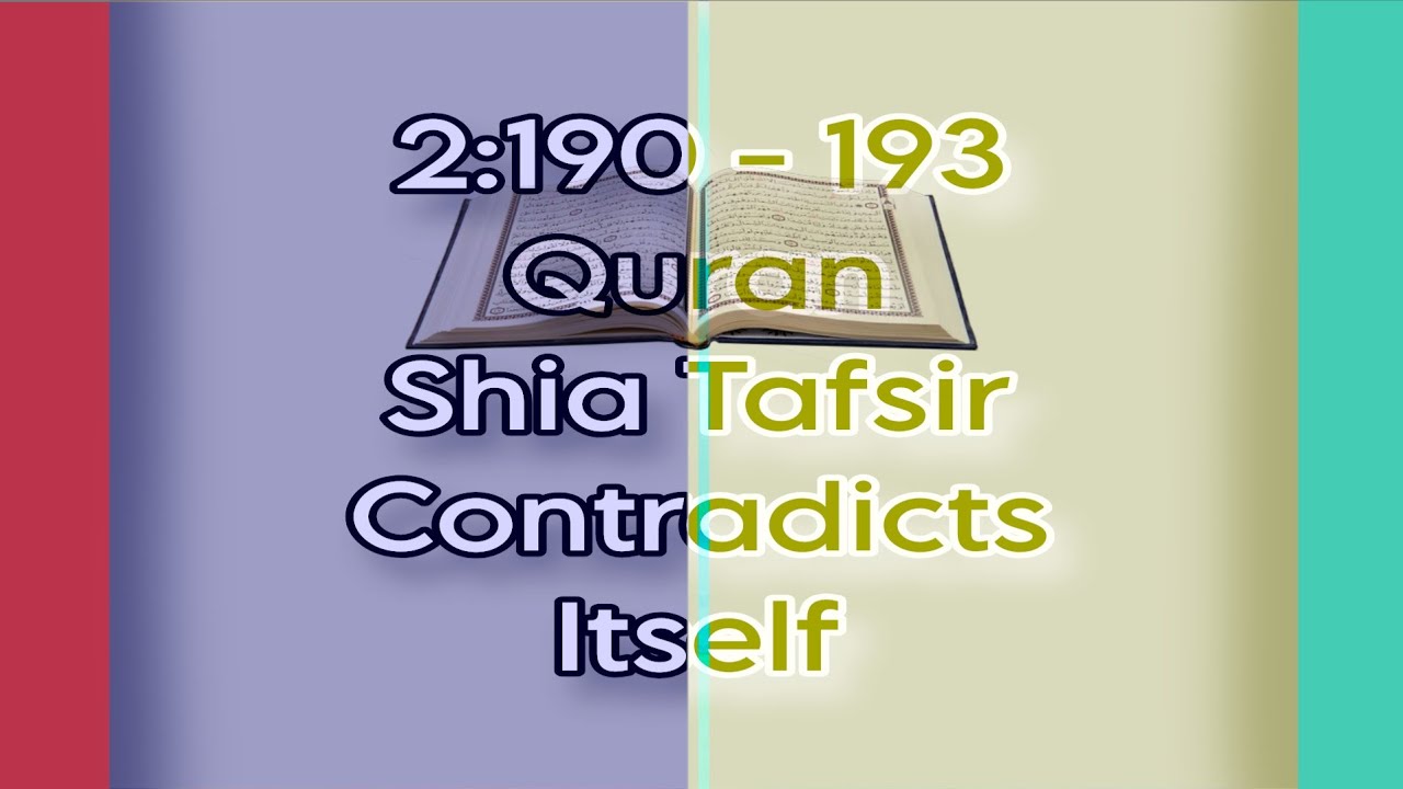 On Quran 2:190 - 193 Where Shia Tafsir Contradicts Itself