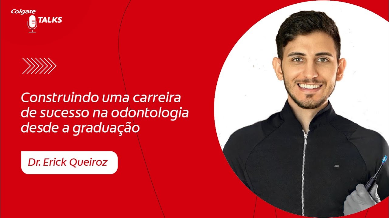 Construindo uma carreira de sucesso na odontologia desde a gradua&ccedil;&atilde;o - Colgate Talks