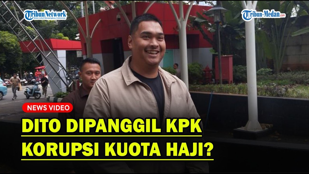 DITO ARIOTEDJO 'Terseret', Dipanggil KPK Soal Korupsi Kuota Haji❓