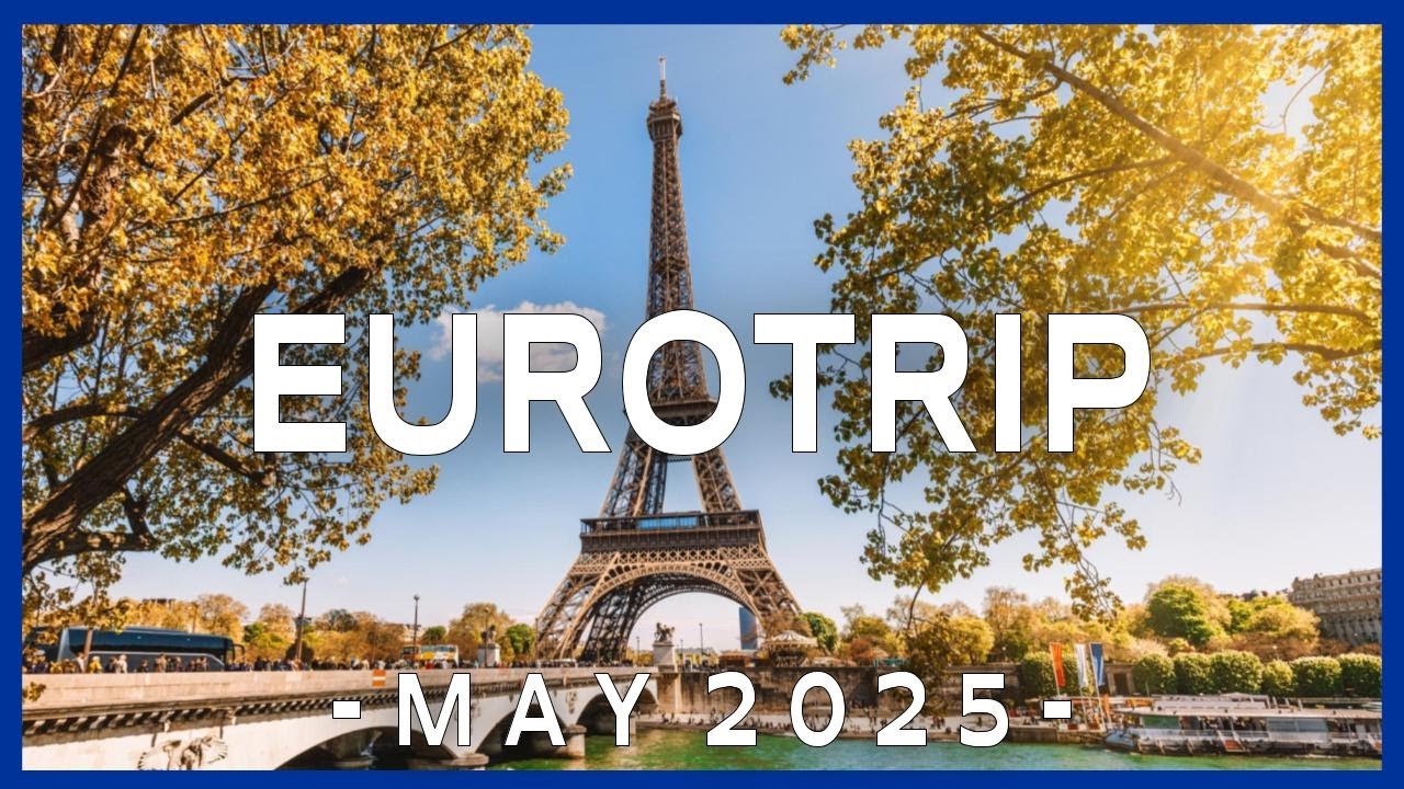 EuroTrip - May 2025 | Travel Video