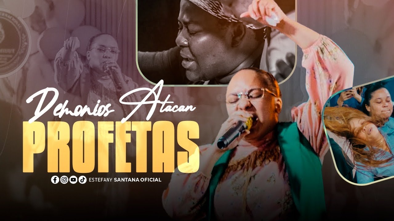 DEMONIOS QUE ATACAN A LOS PROFETAS | ESTEFANY SANTANA | 