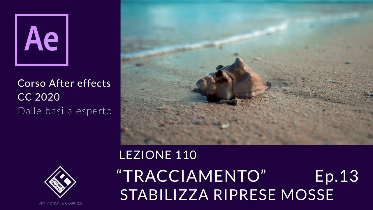 Lezione 110 - TRACCIAMENTO Ep.13 - STABILIZZARE RIPRESE MOSSE - Corso After Effects 2020