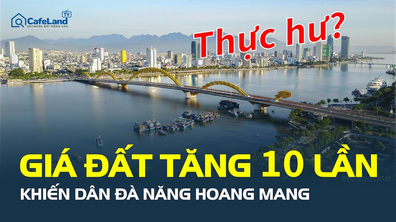 Thực hư chuyện GIÁ ĐẤT TĂNG 10 LẦN ở Đà Nẵng, khiến dân HOANG MANG? | CafeLand