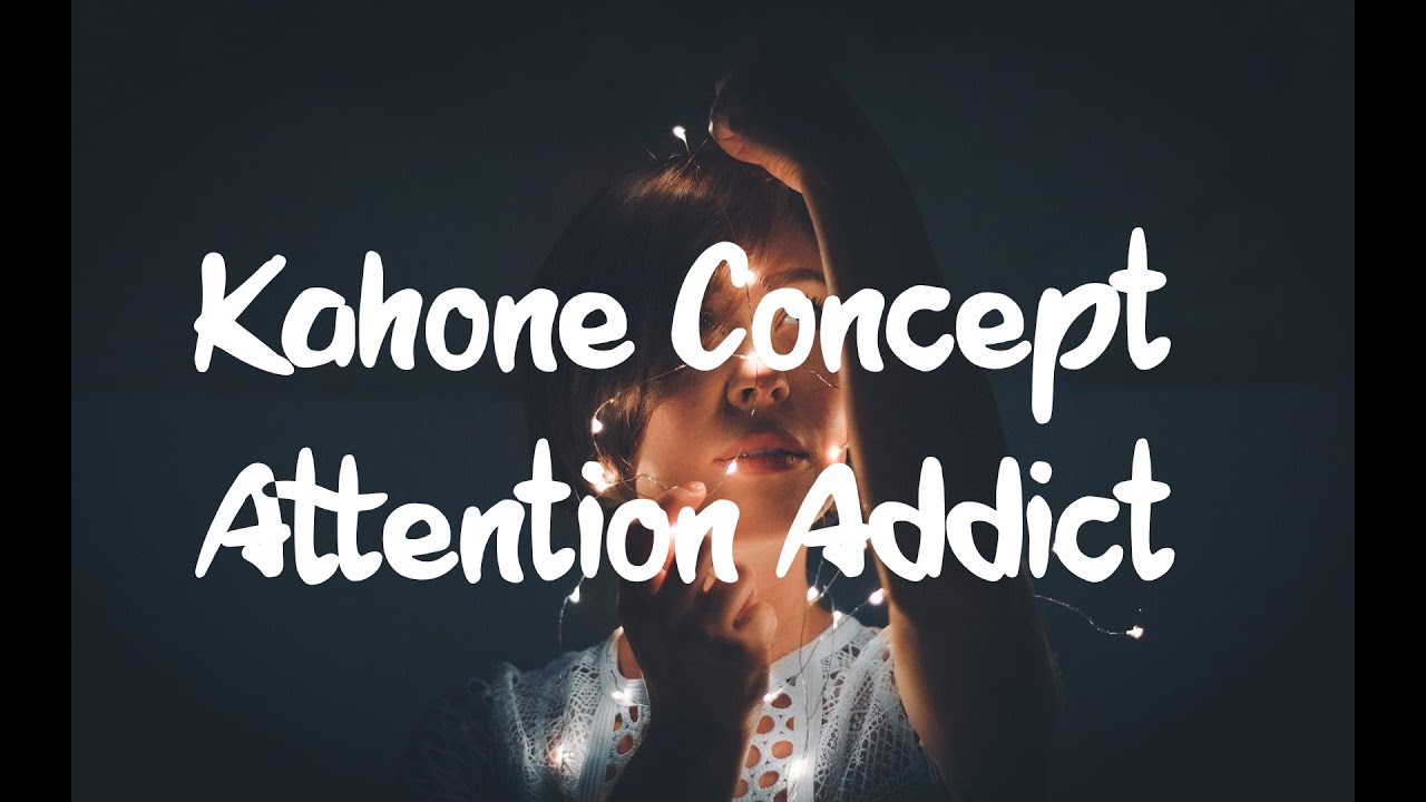 Kahone Concept - Attention Addict (Lyrics)