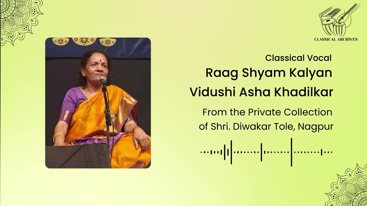 Raag Shyam Kalyan | Vidushi Asha Khadilkar | Classical Archives by Shri. Diwakar Tole