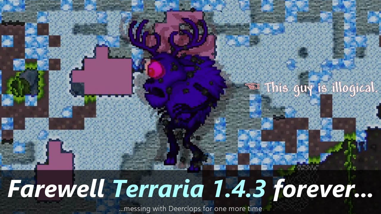 Farewell Terraria 1.4.3... (With Deerclops Illogic)