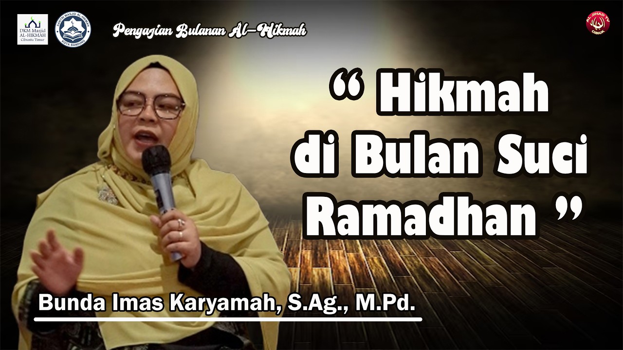 Hikmah di Bulan Suci Ramadhan || Bunda Imas Karyamah, S.Ag., M.Pd.