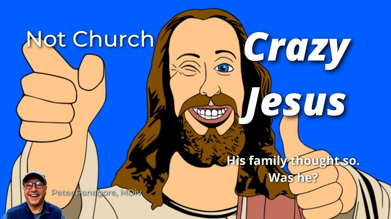 Crazy Jesus | His Family Thought So