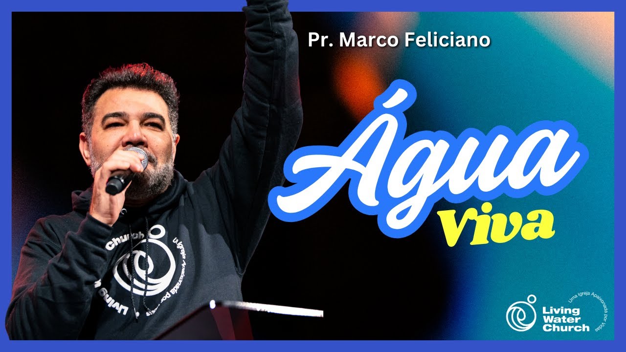 Água Viva - Pr. Marco Feliciano, Living Water Church