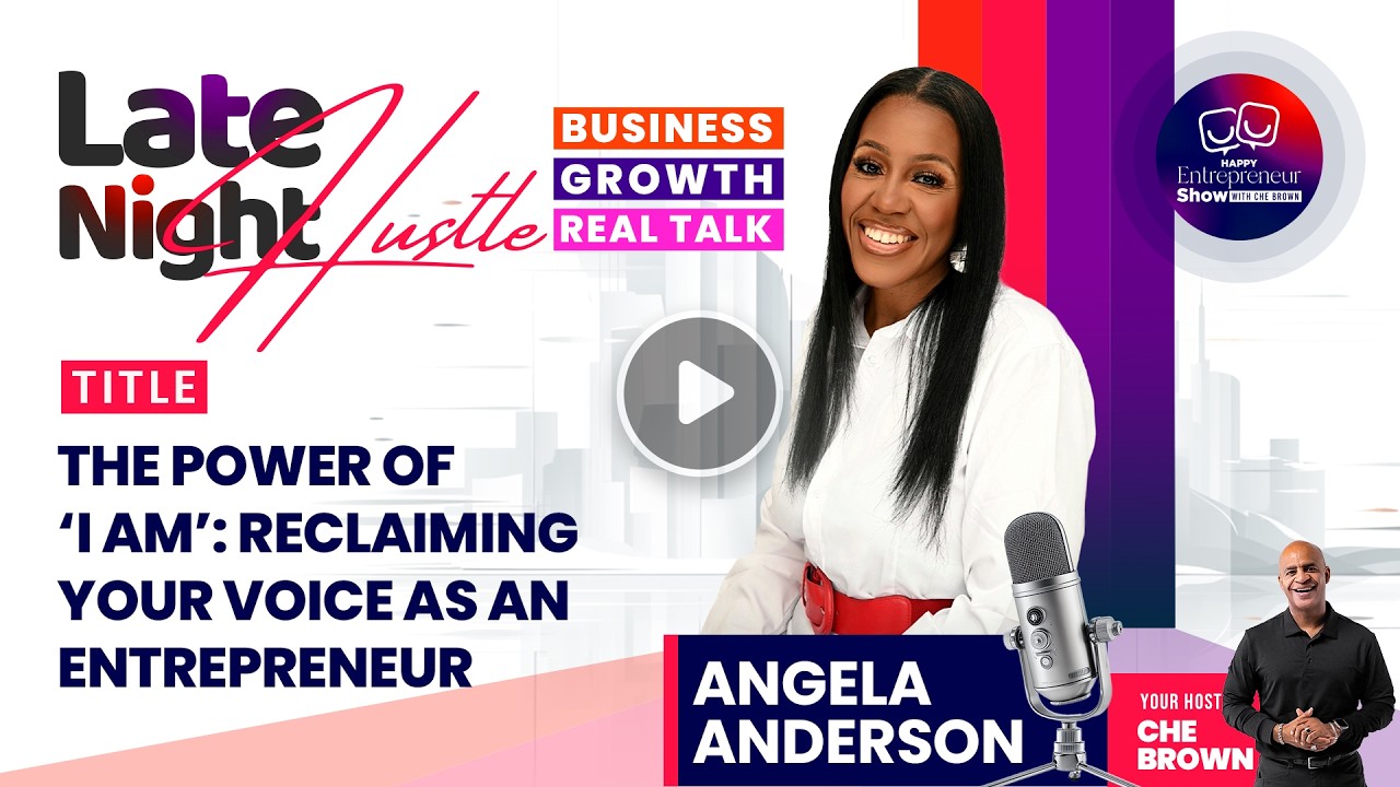 Angela Anderson | The Power of ‘I Am’: Reclaiming Your Voice as an Entrepreneur