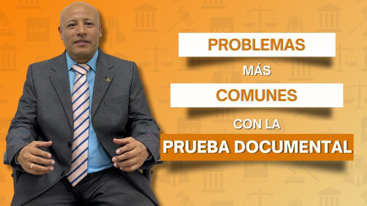 PROBLEMAS MÁS COMUNES con la PRUEBA DOCUMENTAL