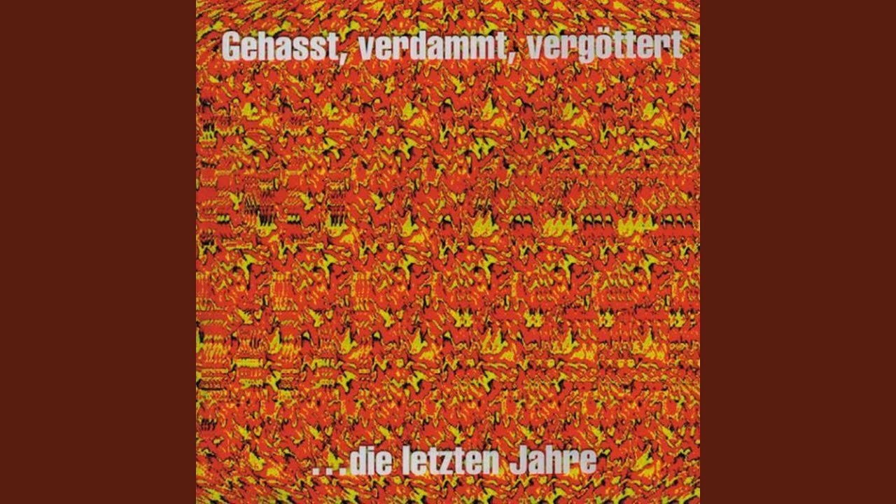 Gehasst, Verdammt, Vergöttert