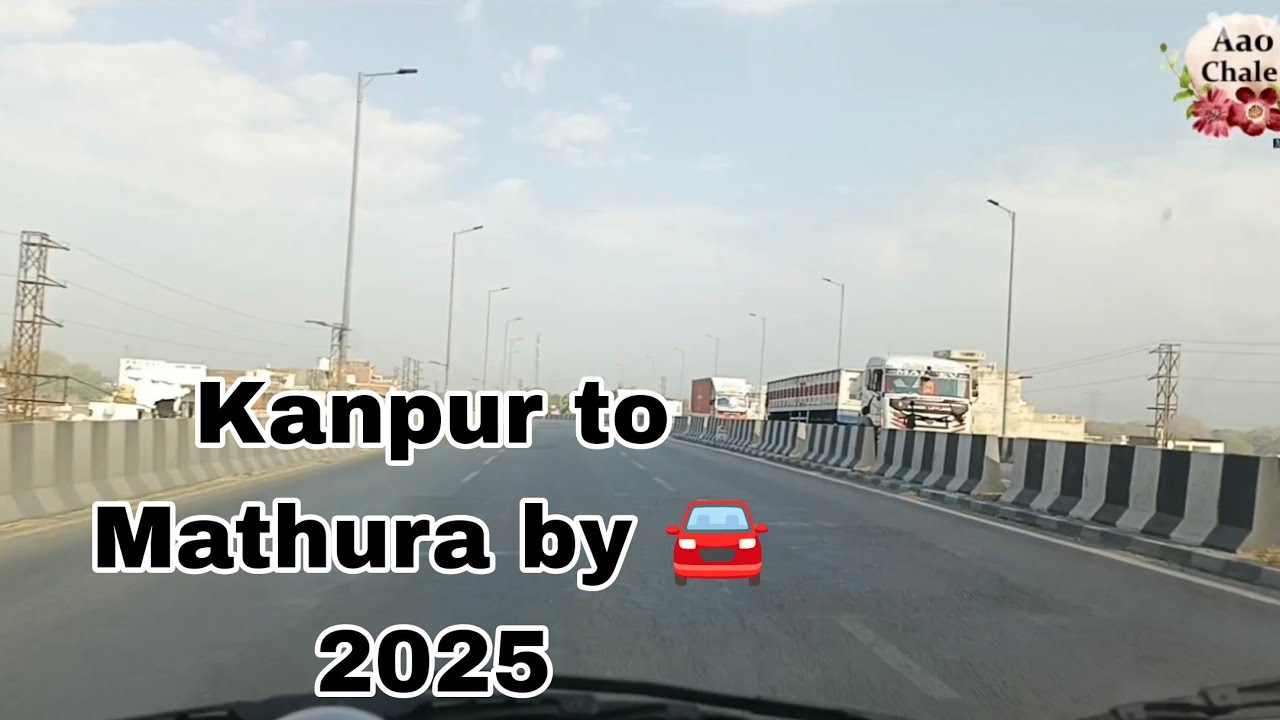 Kanpur to mathura part-1|| kanpur to mathura by car 2025