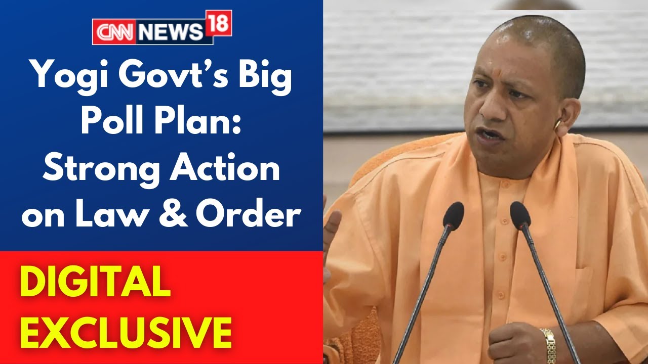 Yogi Govt&rsquo;s Big Poll Plan: Strong Action on Law & Order | Uttar Pradesh Elections | CNN News18 LIVE