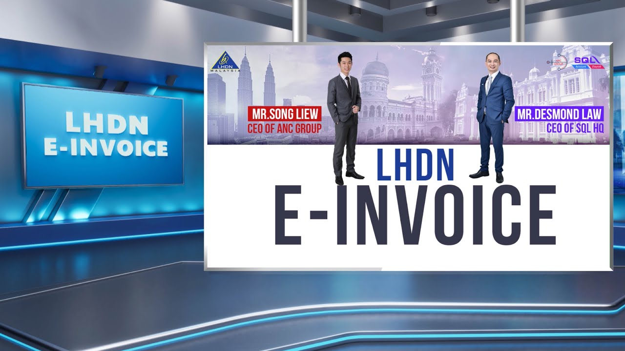 How LHDN Malaysia E-Invoice Will Impact Your Business, with Q&A