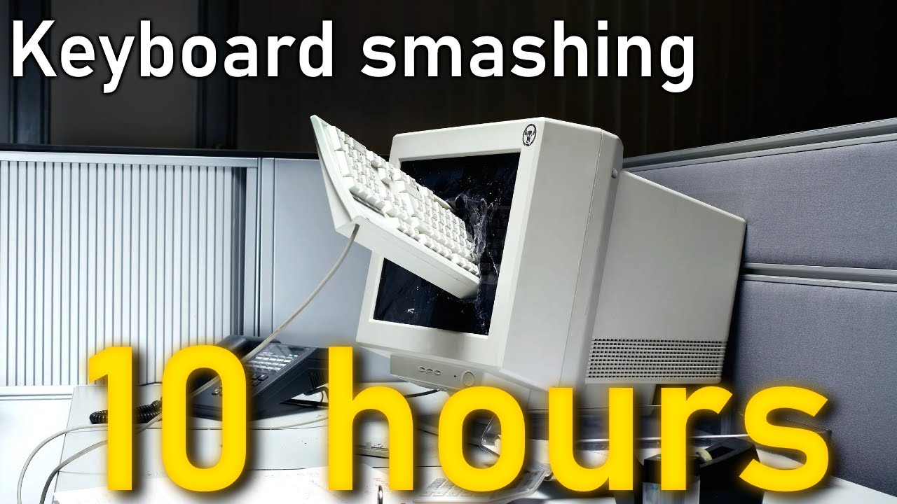 Keyboard smashing 10 hour edition