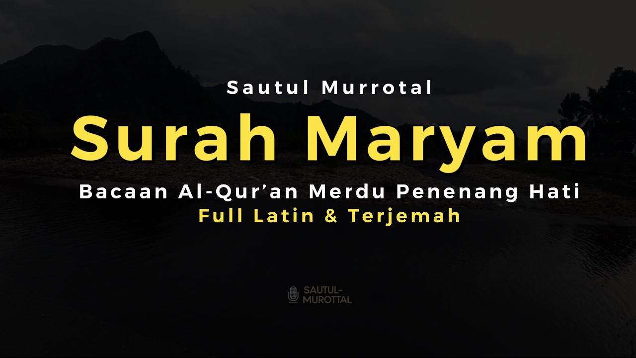 Surah Maryam Lengkap | Bacaan Al-Qur’an Merdu Penenang Hati | Arab, Latin & Terjemahan