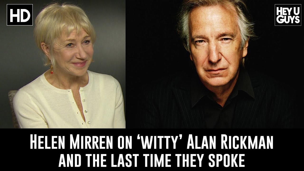 Helen Mirren reocounts the last time she spoke to Alan Rickman