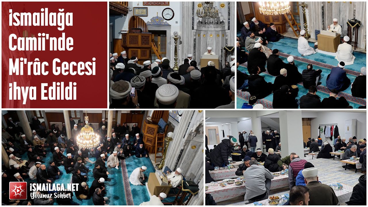 İsmailağa Camii’nde Mi'râc Gecesi İhyâ Edildi @ismailaganet