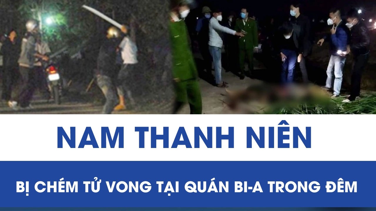 Thanh niên bị chém tử vong tại quán bi-a trong đêm, Công an Hưng Yên bắt nóng 2 đối tượng liên quan