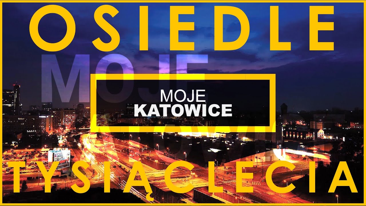 MOJE KATOWICE - OSIEDLE TYSIĄCLECIA
