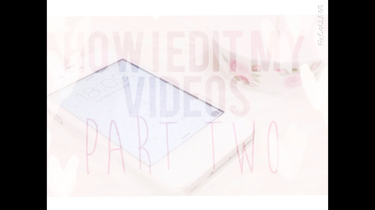 ♡How I Edit My Videos // Part Two | Floral Princess♡
