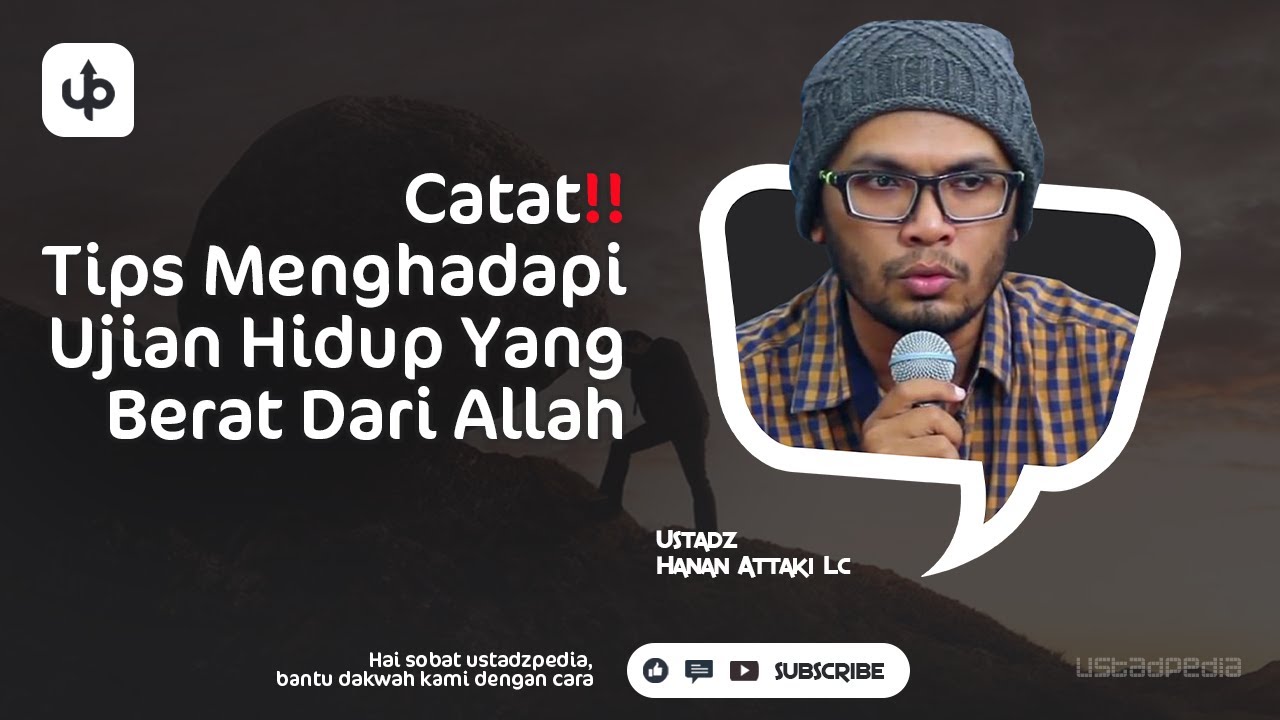 CATAT‼️ Tips Menghadapi Ujian Hidup Yang Berat Dari Allah - Ceramah Ustadz Hanan Attaki