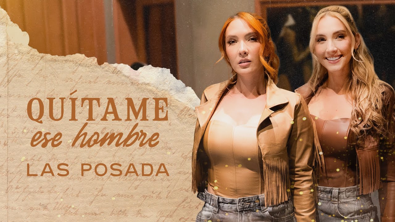 Quítame Ese Hombre, Las Posada - Video Oficial