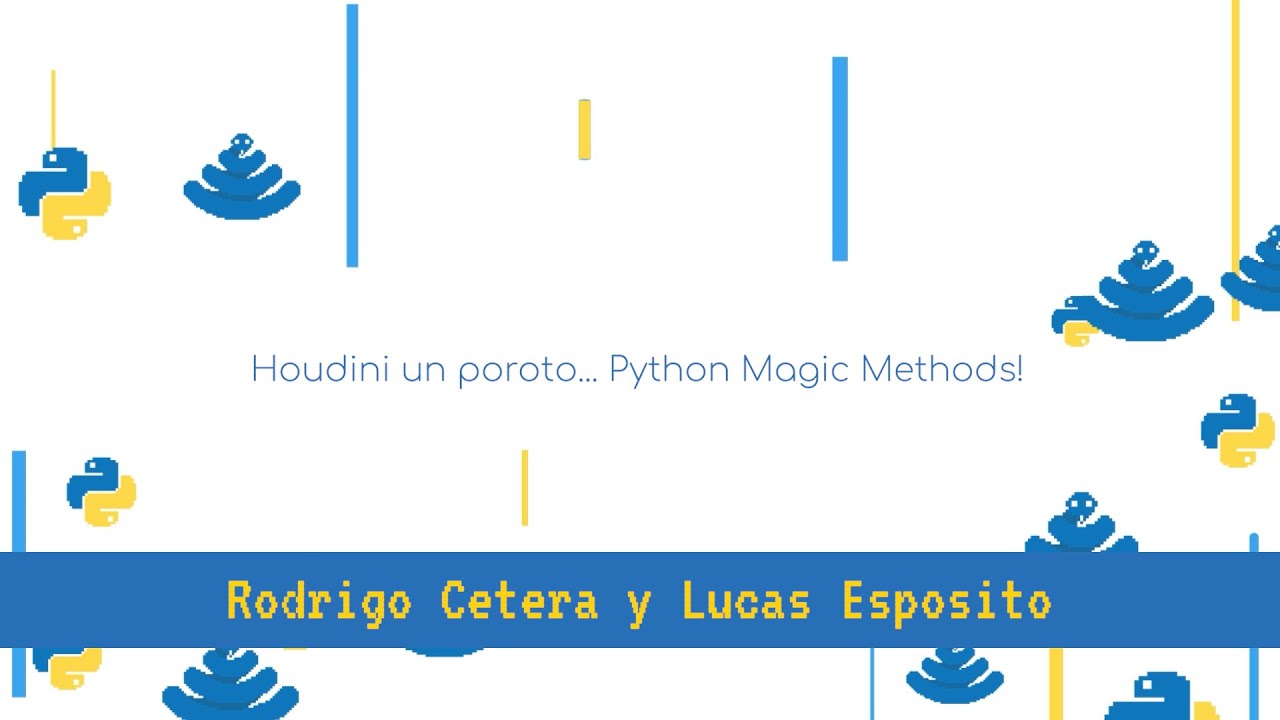 PyConAr 2020 - Houdini un Poroto: Python Magic Methods!