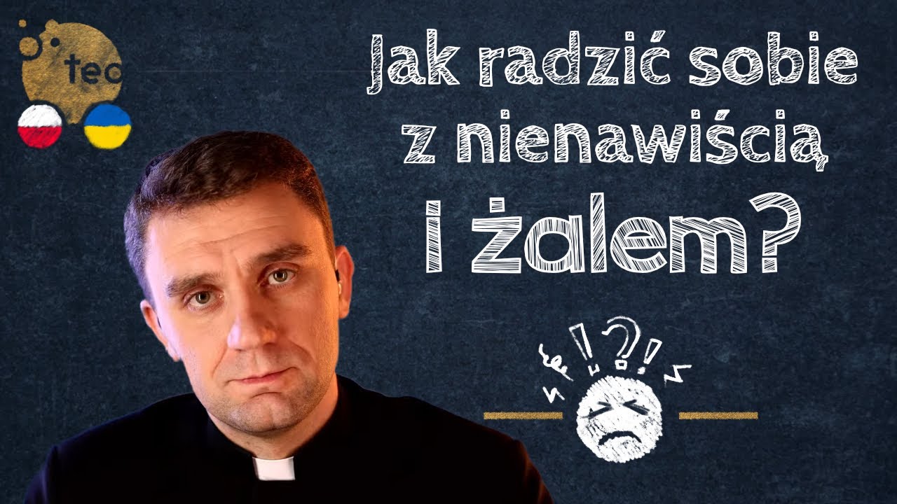 Jak radzić sobie z nienawiścią i żalem? Ksiądz wyjaśnia