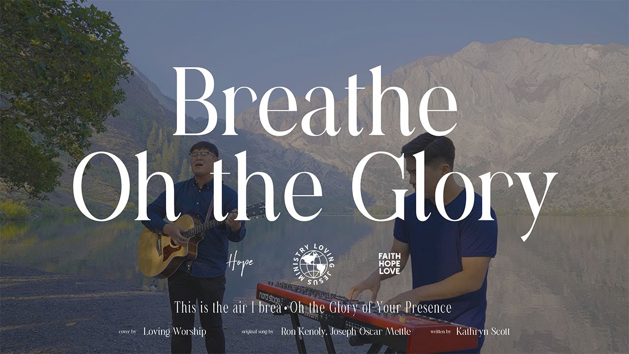 • BREATHE & OH THE GLORY • Loving Worship - Special Edition
