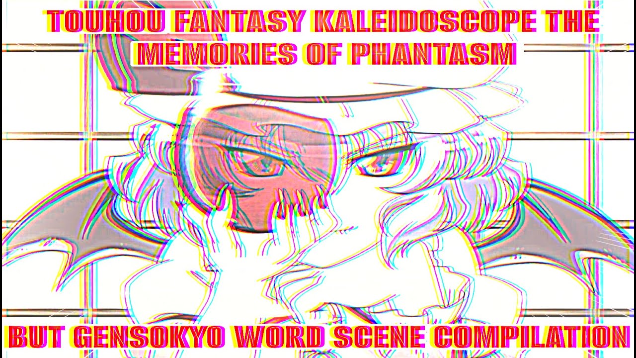 Touhou Fantasy Kaleidoscope The Memories of Phantasm But Gensokyo Word Scene Mentioned Compilation