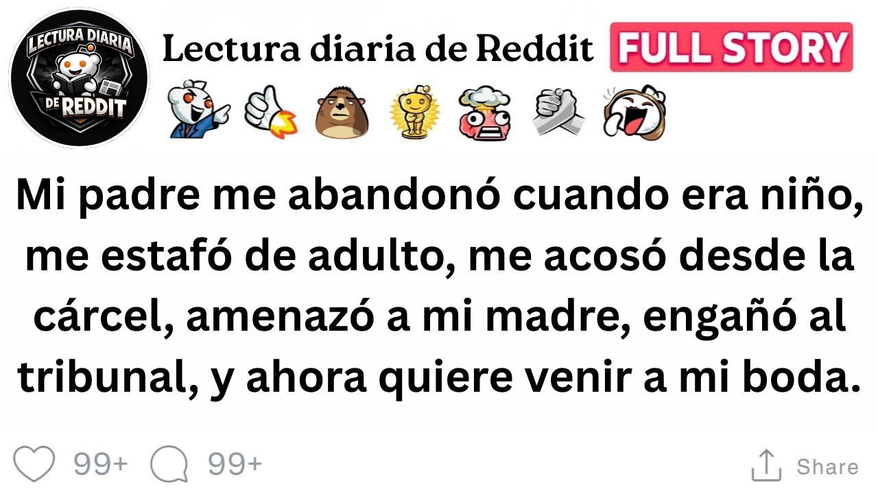 Mi padre me abandonó cuando era niño, me estafó de adulto, me acosó desde la cárcel..