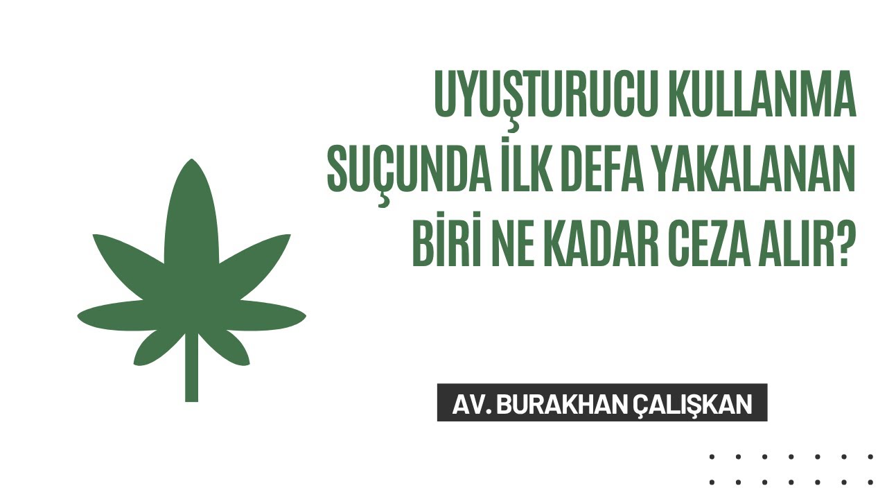Uyuşturucu kullanma suçunda ilk defa yakalanan biri ne kadar ceza alır?