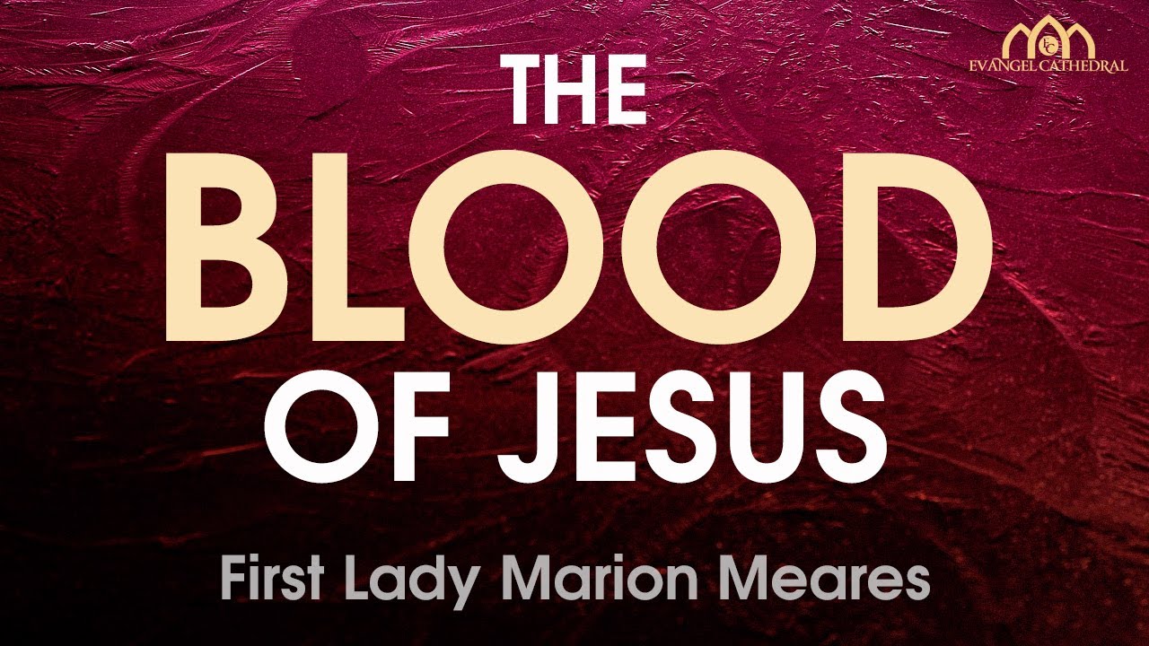 The Blood of Jesus | First Lady Marion Meares