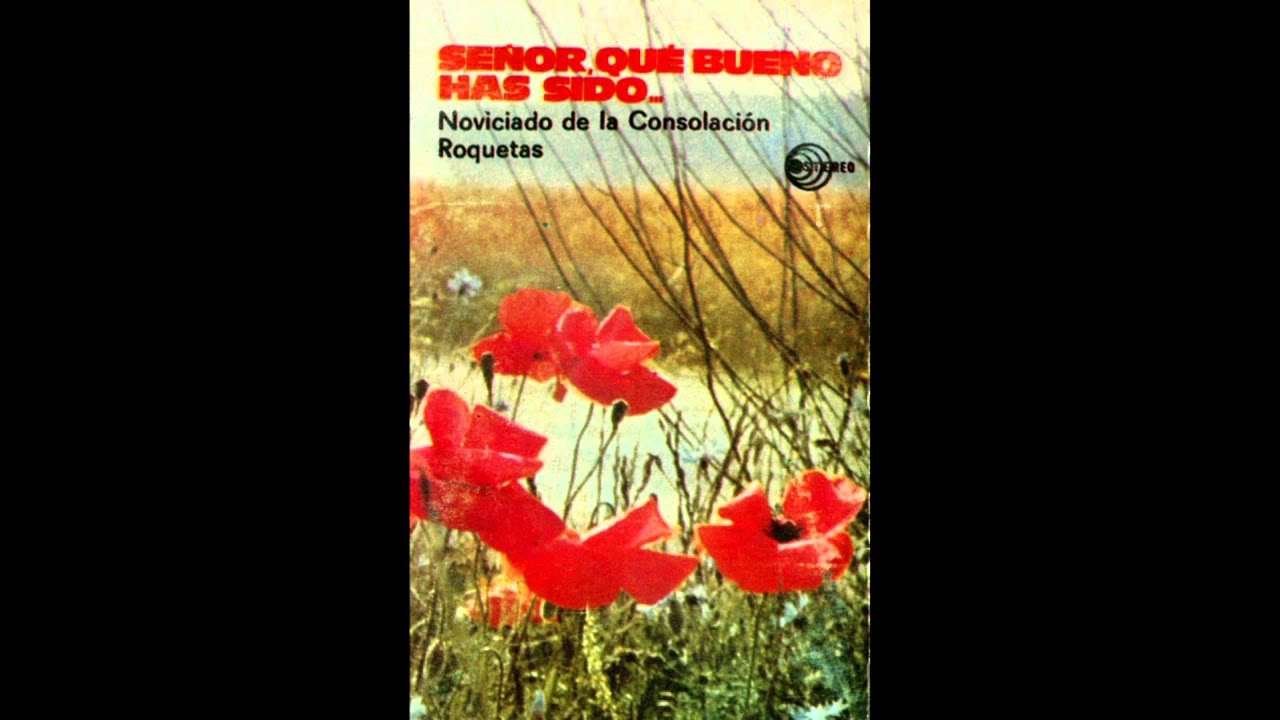 Señor, has sido bueno - Noviciado de Nuestra Señora de la Consolación (Roquetas, Tarragona) (1988)