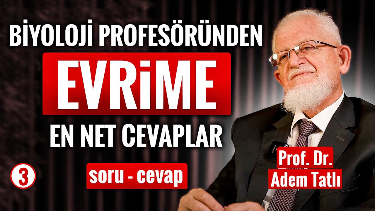 Biyoloji Profesöründen Evrime En Net Cevaplar - Soru Cevap - Prof. Dr. Adem Tatlı - My Rahle
