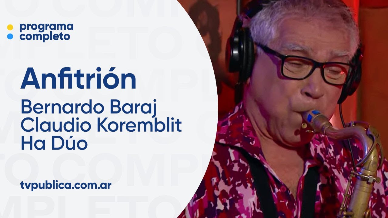 Bernardo Baraj Cuarteto, Claudio Koremblit y Ha Dúo - Anfitrión, Lito Vitale