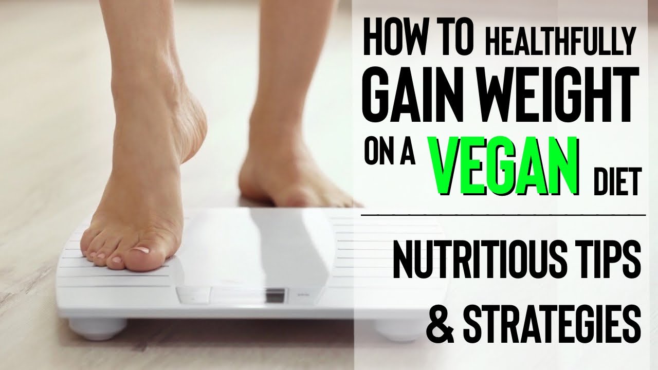 HOW TO GAIN WEIGHT ON A VEGAN DIET | Nutritious Tips and Strategies | Vegan Michele