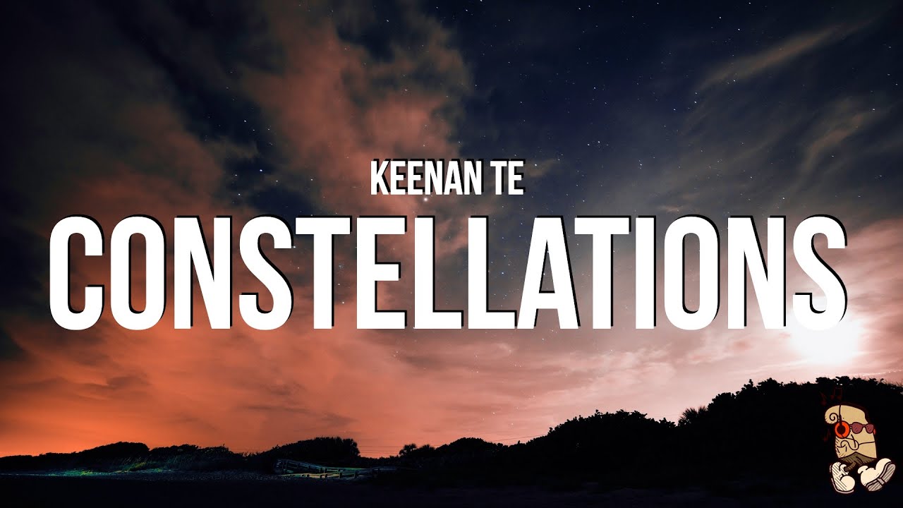 Keenan Te - Constellations (Lyrics) 