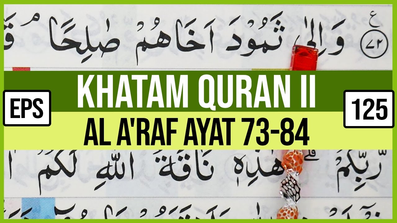KHATAM QURAN II SURAH AL A'RAF AYAT 73-84 TARTIL  BELAJAR MENGAJI PELAN PELAN EP 125